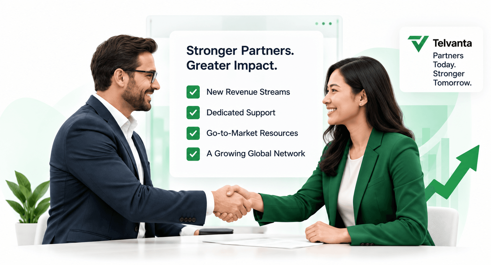 A partnership handshake across a white desk between a man in a navy suit and a woman in a green blazer, with a card between them headed “Stronger Partners. Greater Impact.” ticking off New Revenue Streams, Dedicated Support, Go-to-Market Resources and A Growing Global Network, and a Telvanta chip reading “Partners Today. Stronger Tomorrow.” above a rising green arrow.